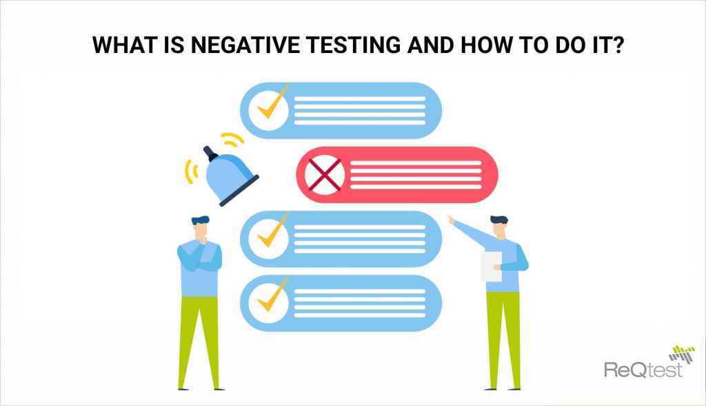 What Is Negative Testing And How To Do It? ReQtest